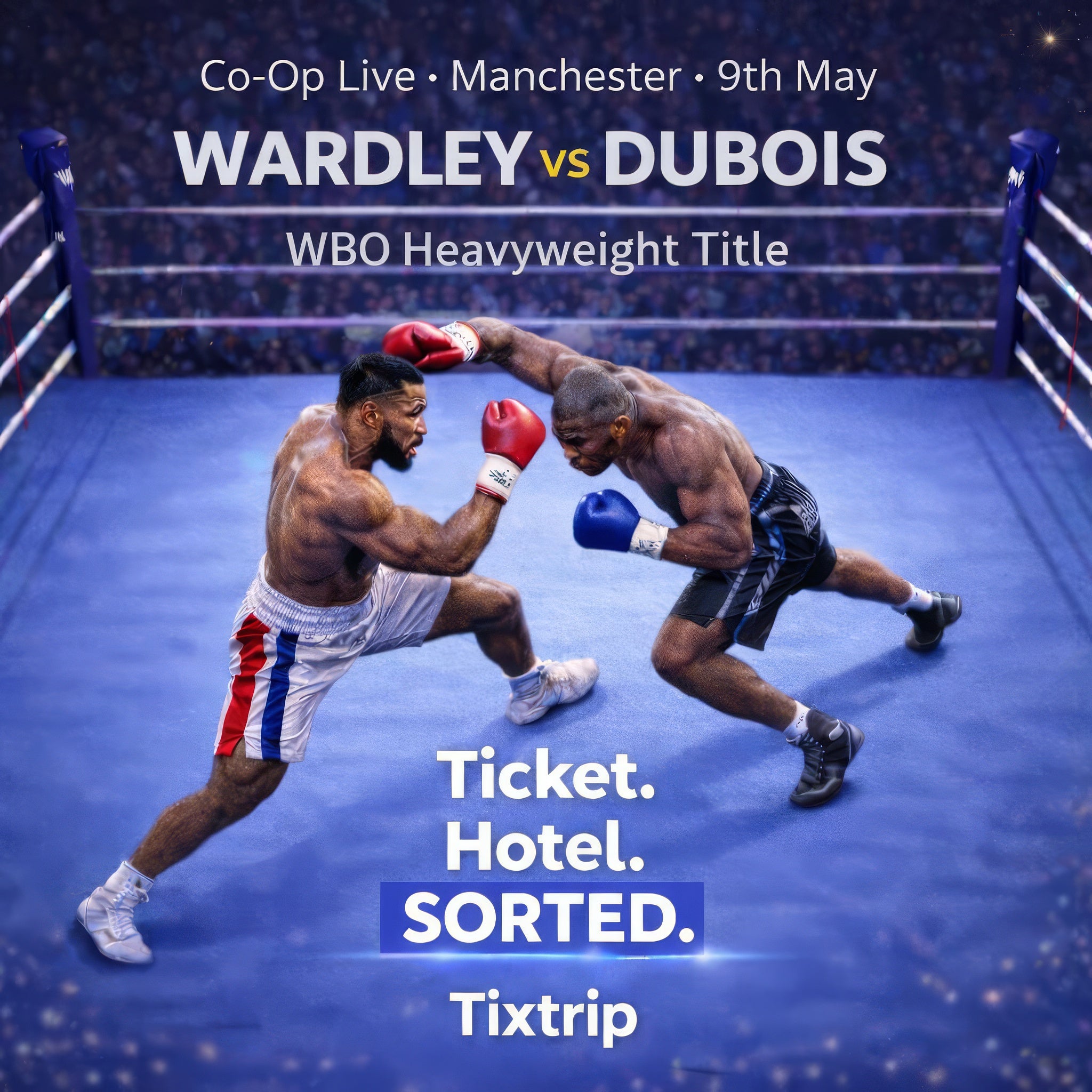 wardley v dubois – 9th may • 4★ HOTEL + 2 tickets (£250pp)